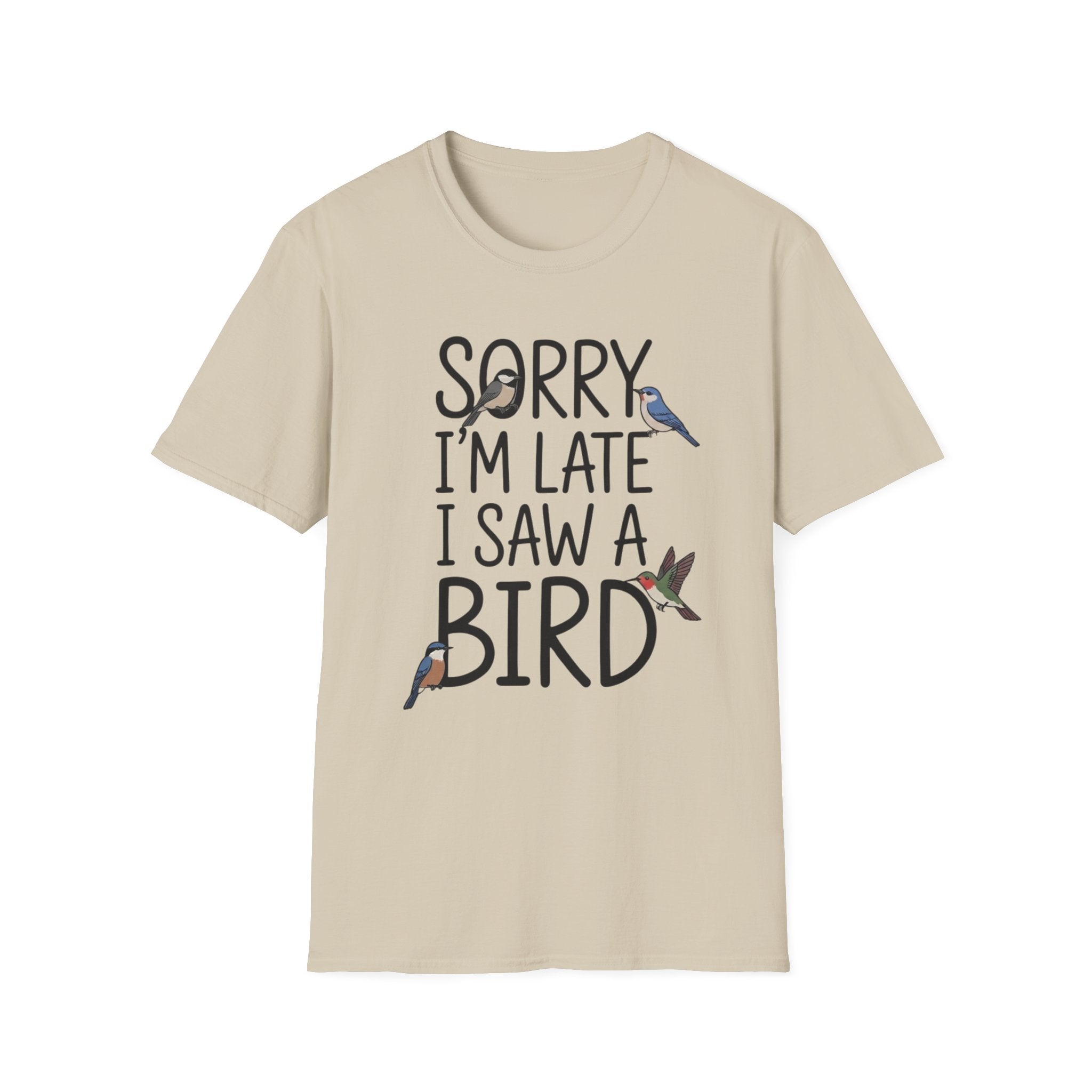 Sorry I'm Late I Saw A Bird T-Shirt