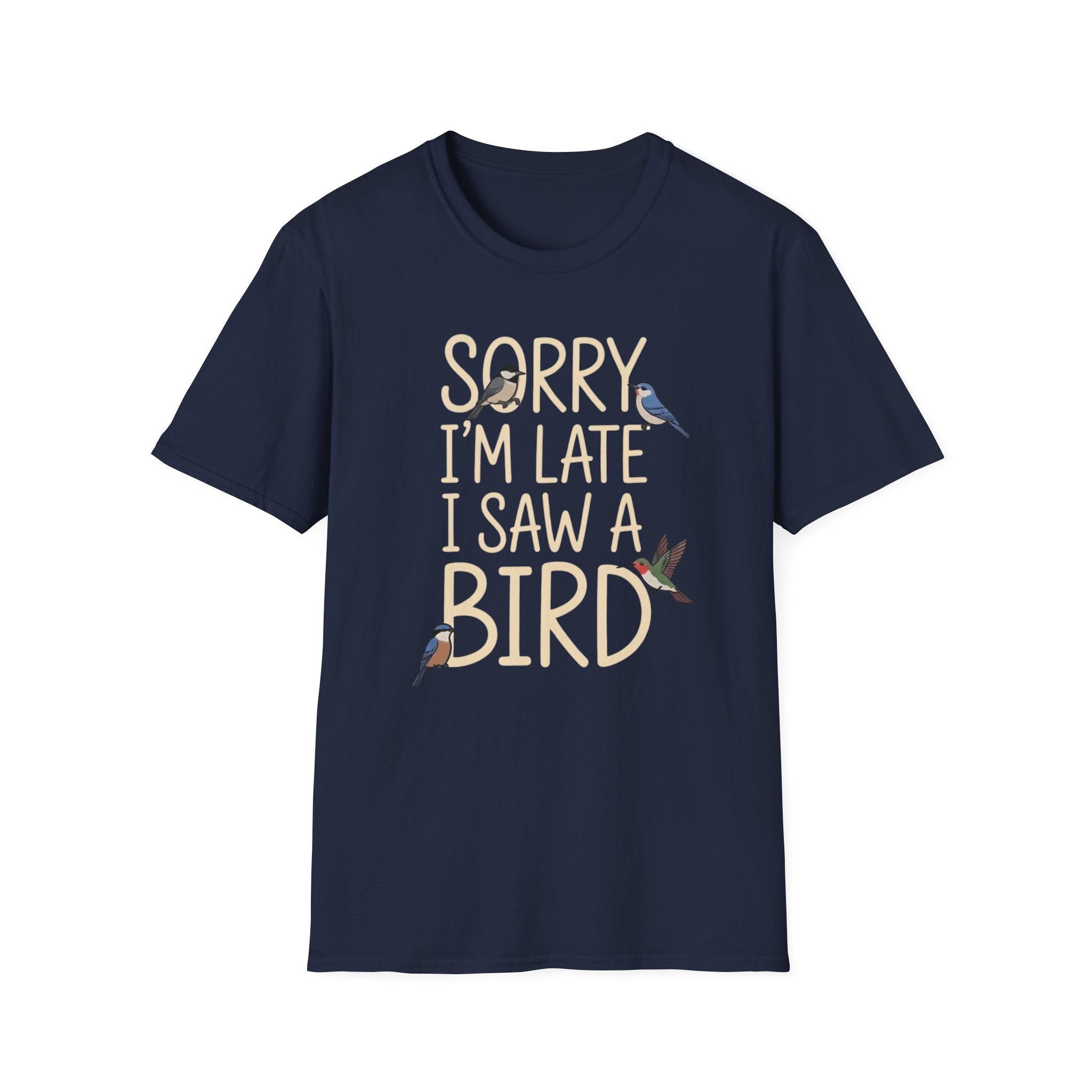 Sorry I'm Late I Saw A Bird T-Shirt