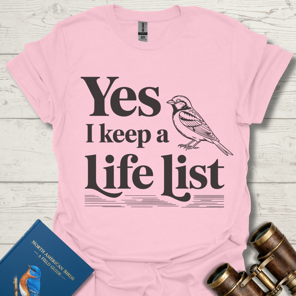 Yes I Keep A Life List Bird T-Shirt
