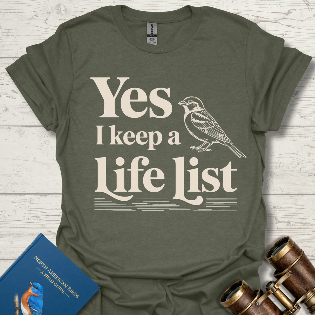 Yes I Keep A Life List Bird T-Shirt