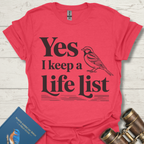 Yes I Keep A Life List Bird T-Shirt