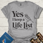 Yes I Keep A Life List Bird T-Shirt