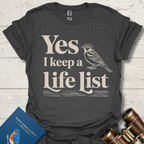 Yes I Keep A Life List Bird T-Shirt