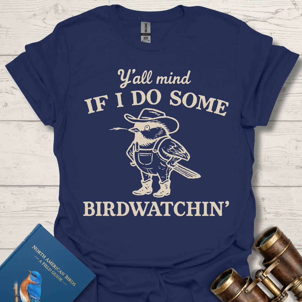 Y'all Mind If I Bird Watch T-Shirt