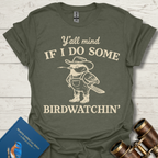 Y'all Mind If I Bird Watch T-Shirt