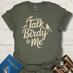 Talk Birdy To Me T-Shirt