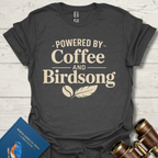 Powered By Coffee and Bird Song T-Shirt