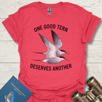 One Good Tern Deserves Another Bird T-Shirt