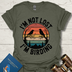 I'm Not Lost I'm Birding T-Shirt
