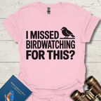 I Missed Birdwatching For This T-Shirt