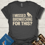 I Missed Birdwatching For This T-Shirt