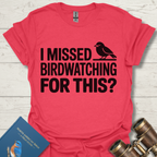 I Missed Birdwatching For This T-Shirt