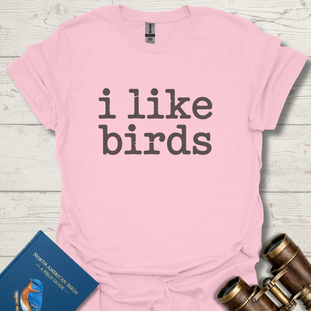 I Like Birds T-Shirt
