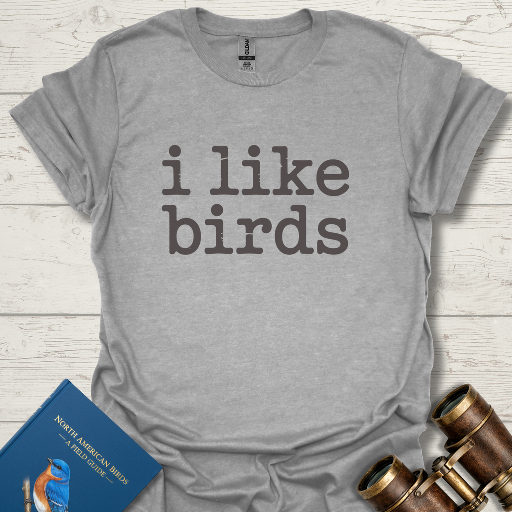 I Like Birds T-Shirt