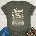 Home is Where Birds Are T-Shirt