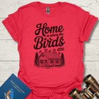 Home is Where Birds Are T-Shirt