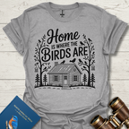 Home is Where The Birds Are T-Shirt
