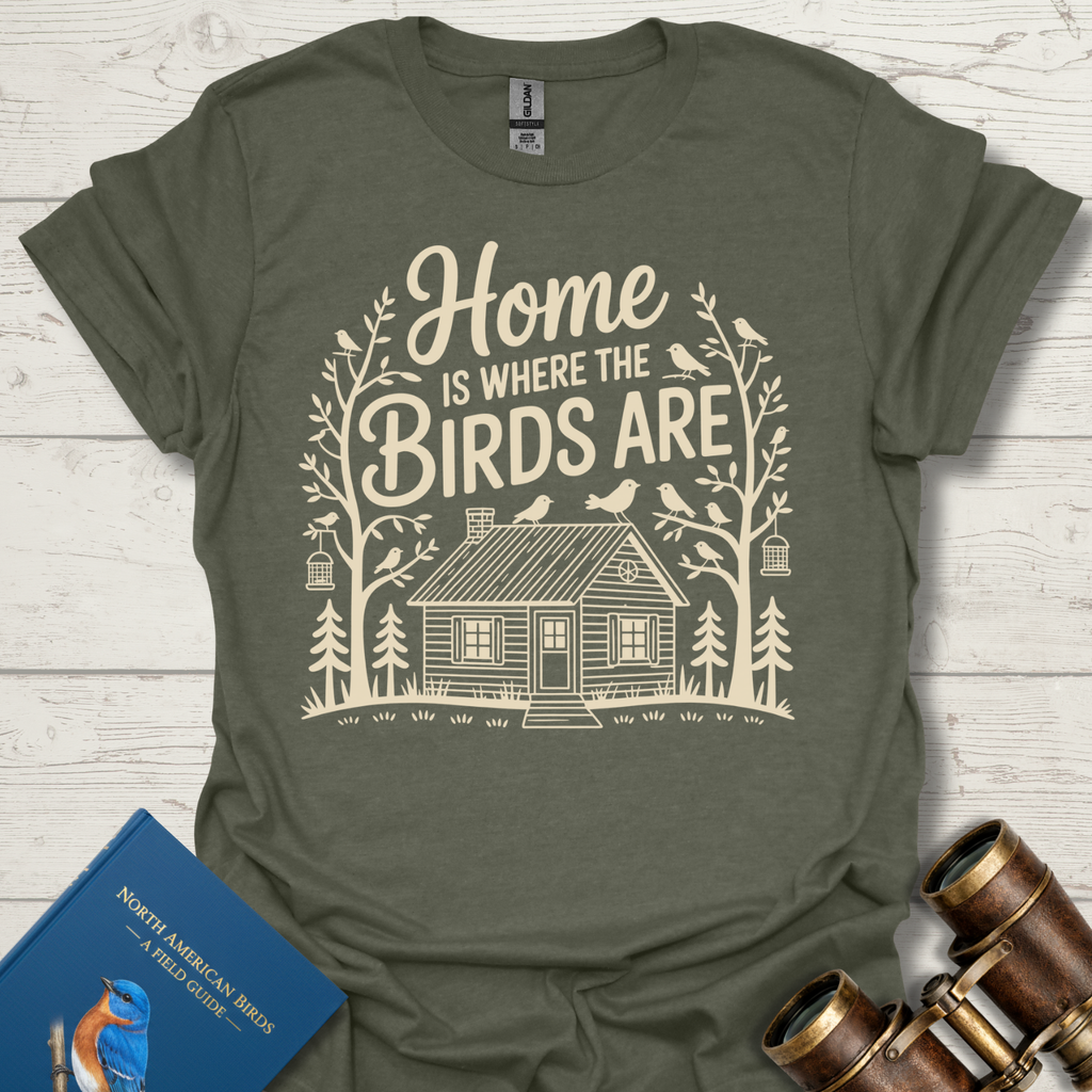 Home is Where The Birds Are T-Shirt