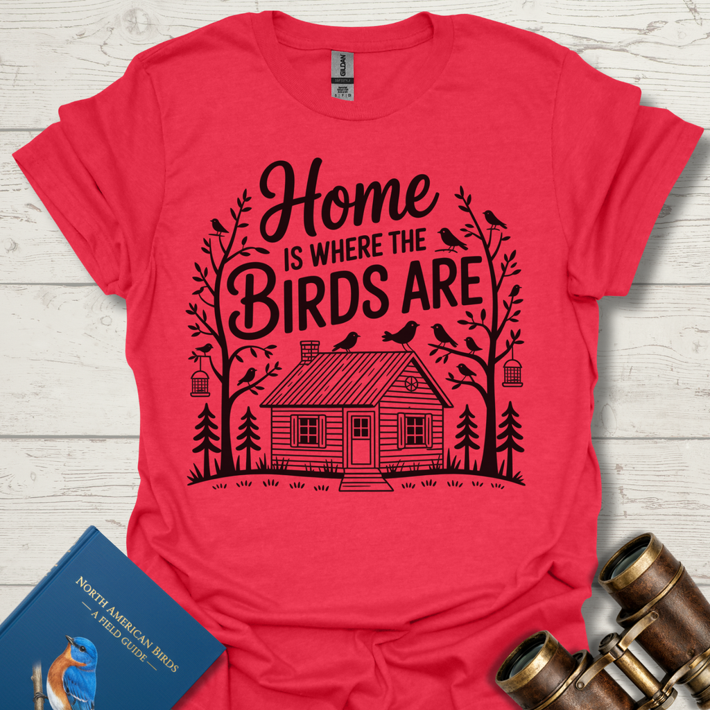 Home is Where The Birds Are T-Shirt