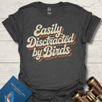Easily Distracted By Birds T-Shirt
