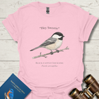 Chickadee Hey Sweetie Bird T-Shirt