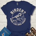 Bird Addict T-Shirt