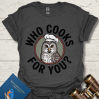 Who Cooks For You Owl T-Shirt