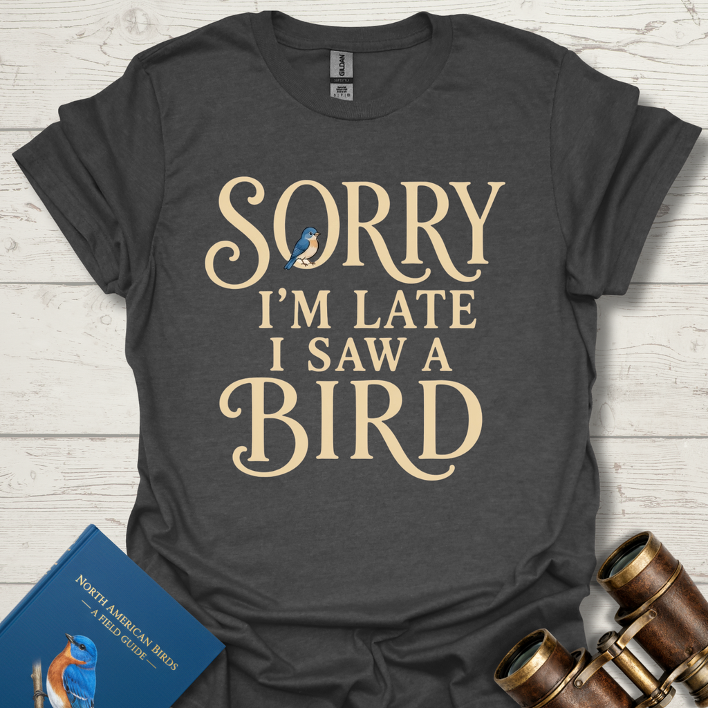 Sorry Late Saw a Bird