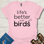 Life Is Better With Birds