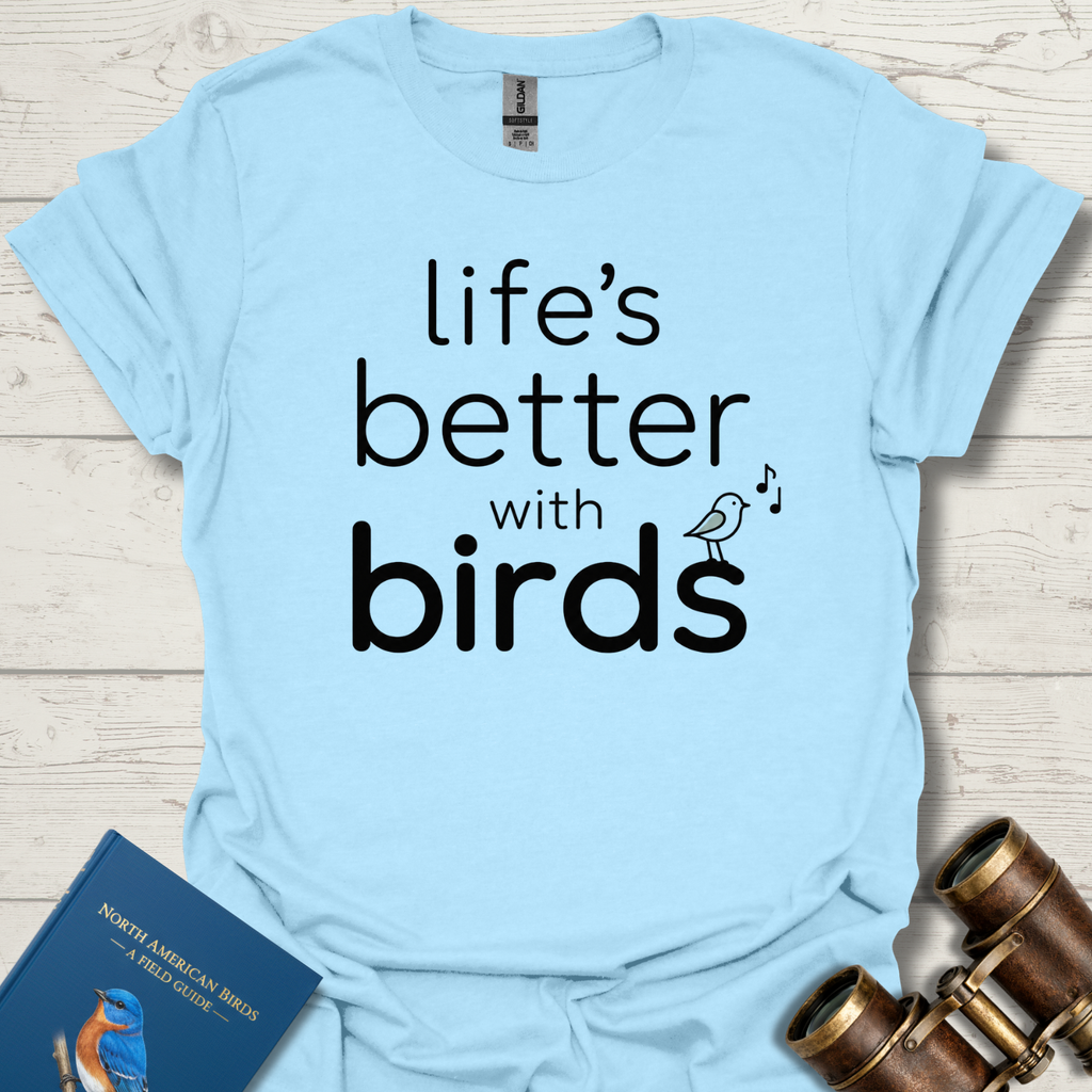 Life Is Better With Birds