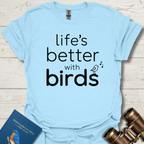 Life Is Better With Birds
