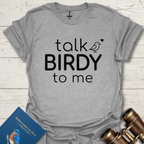 Talk Birdy To Me Shirt