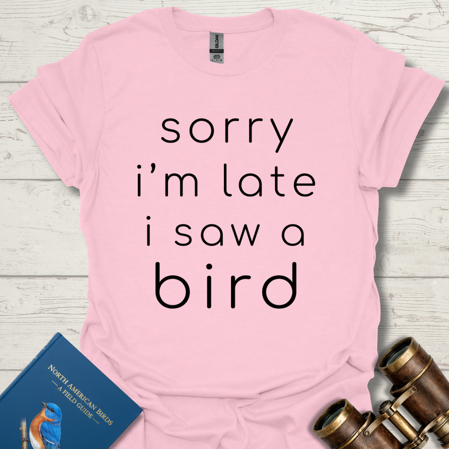 Sorry I'm Late I Saw A Bird Shirt