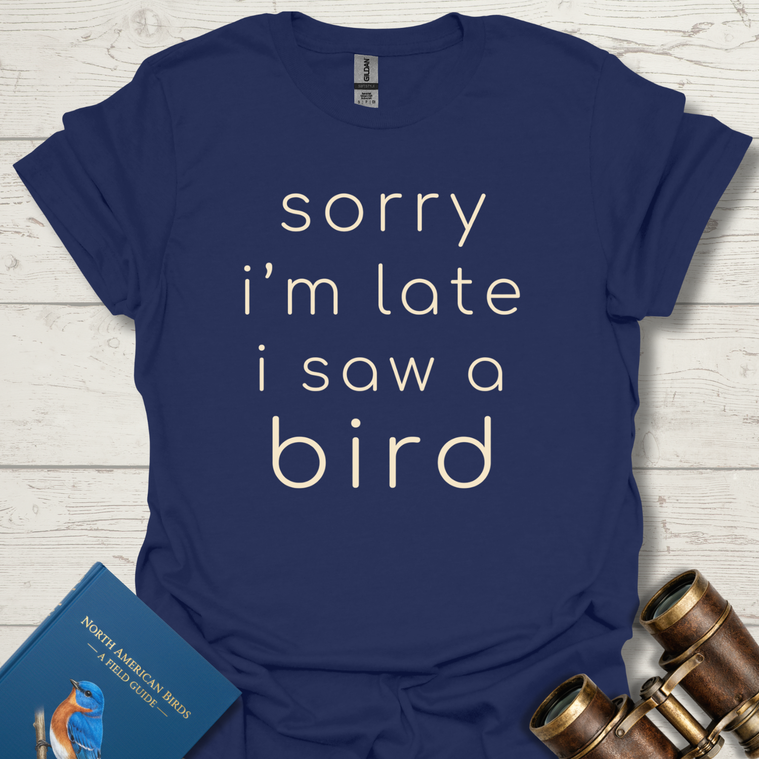 Sorry I'm Late I Saw A Bird Shirt