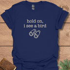 Hold On I See A Bird T-Shirt