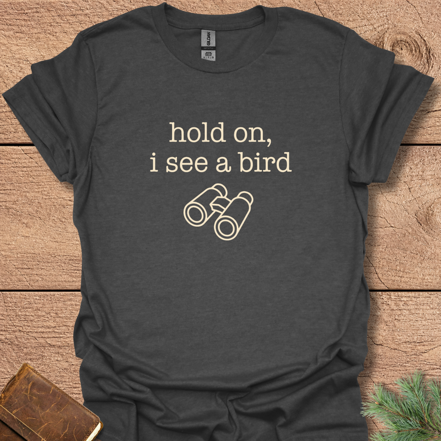 Hold On I See A Bird T-Shirt