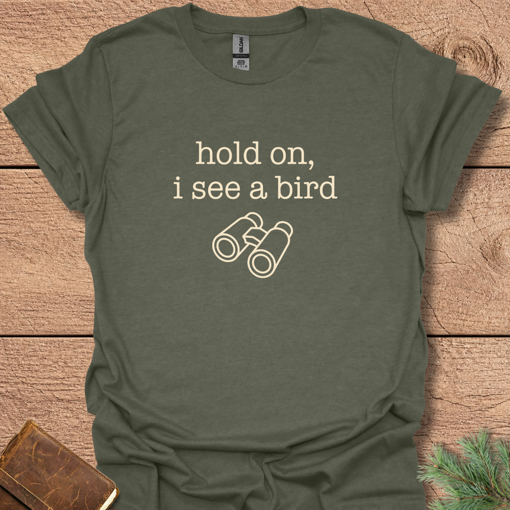 Hold On I See A Bird T-Shirt
