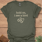 Hold On I See A Bird T-Shirt