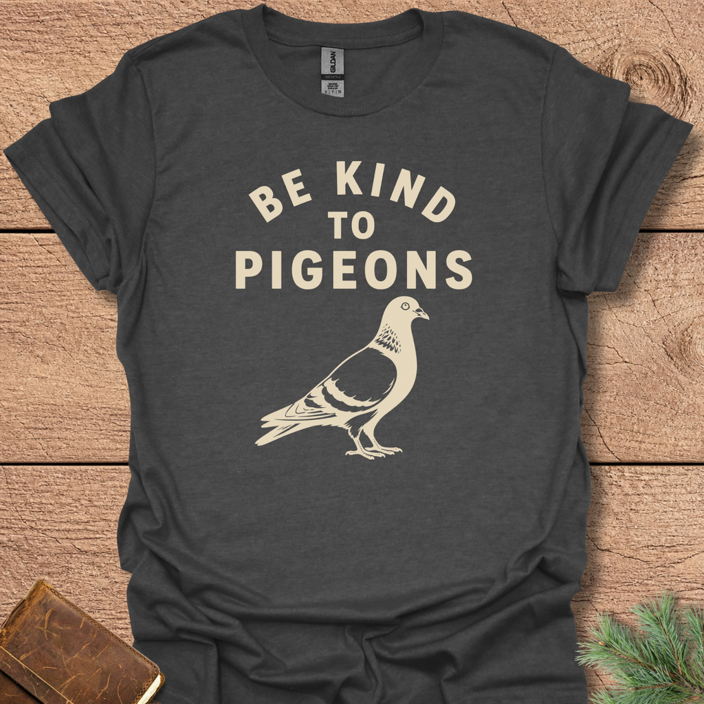 Be Kind To Pigeons T-Shirt