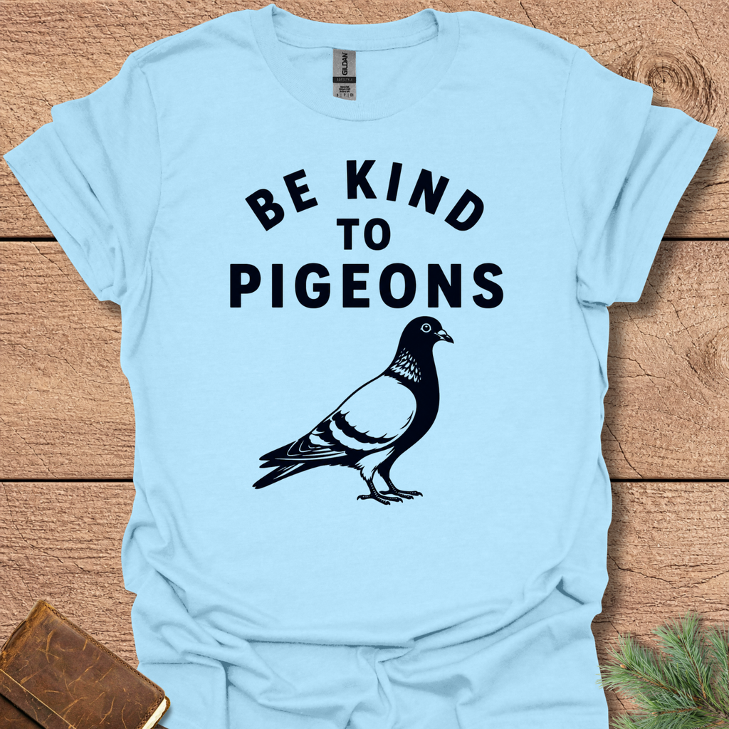 Be Kind To Pigeons T-Shirt