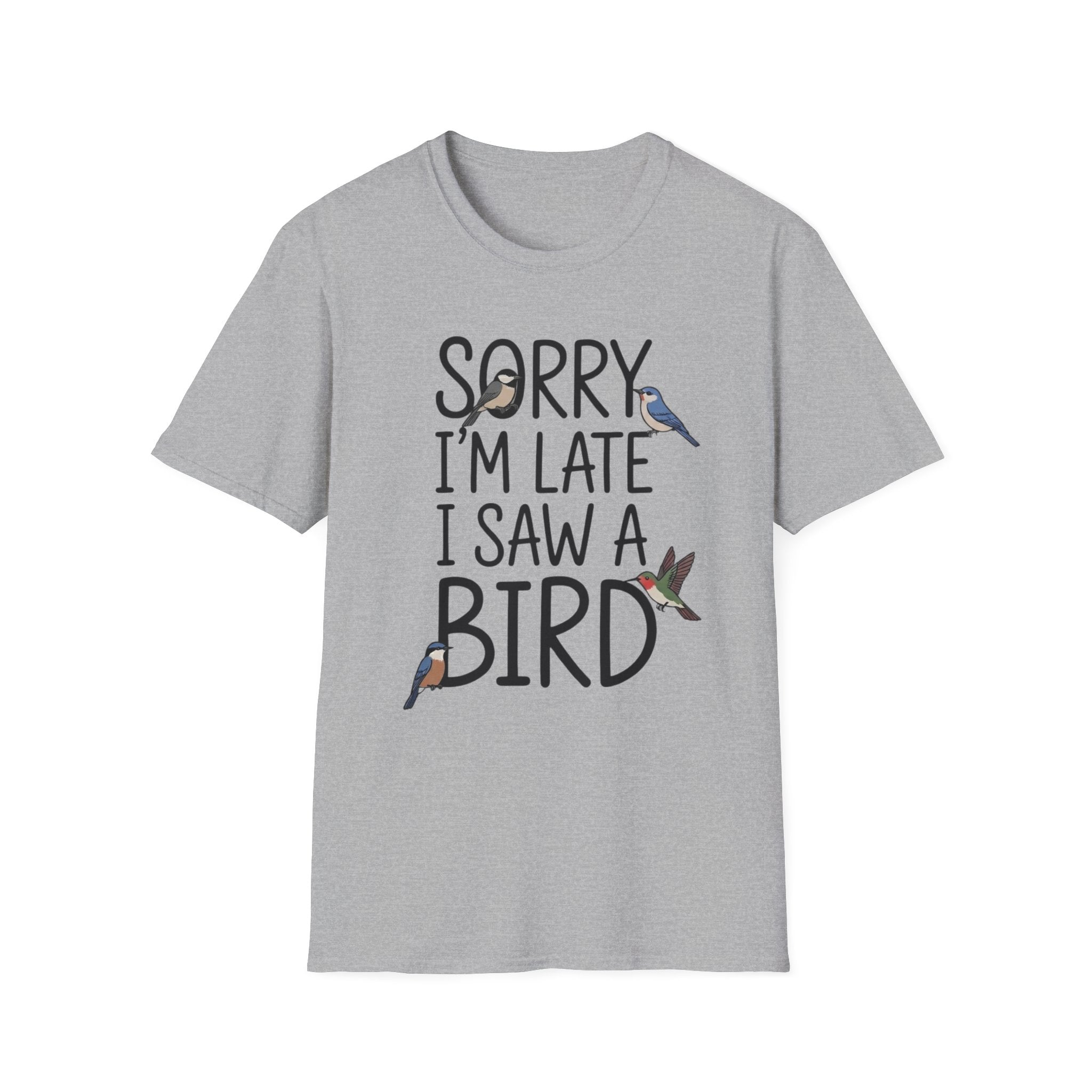 Sorry I'm Late I Saw A Bird T-Shirt