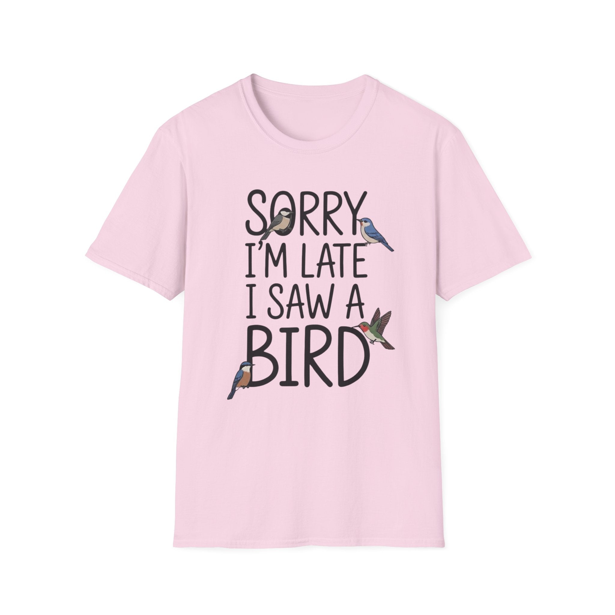 Sorry I'm Late I Saw A Bird T-Shirt